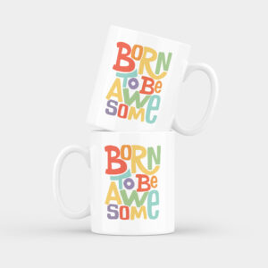 Born To Be Awesome Mug