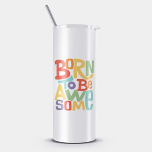Born to be Awesome Tumbler