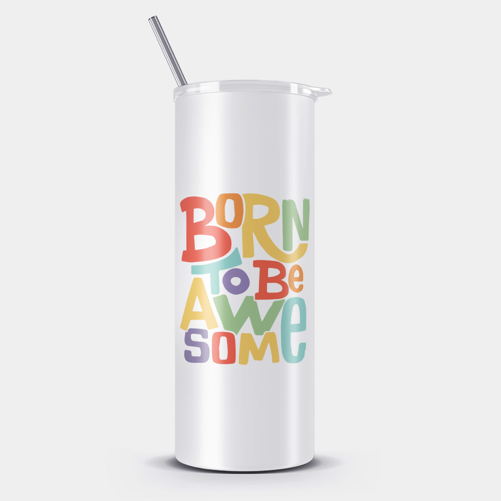 Born to be Awesome Tumbler