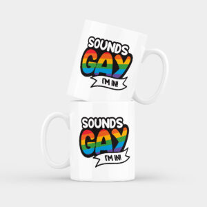Sounds Gay Im In Ceramic Mug