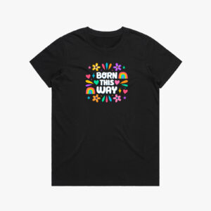 Born This Way Wo's Tee