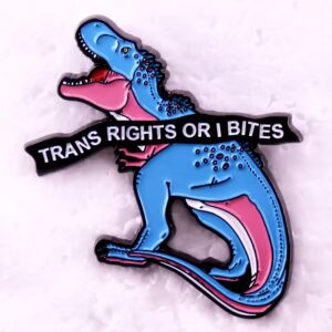 Trans Rights or I Bites T-Rex Enamel Pin