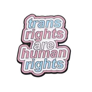 Trans Rights are Human Rights Enamel Pin